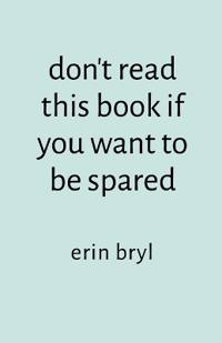 don't read this book if you want to be spared