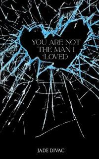 You Are Not the Man I Loved