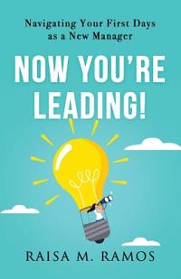 Now You're Leading! Navigating Your First Days As A New Manager