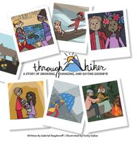 Through Hiker, A Story of Growing, Changing, and Saying Goodbye