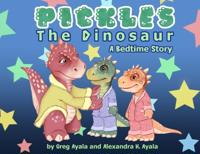 Pickles The Dinosaur A Bedtime Story