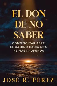 Bokomslag for "El Don de No Saber"