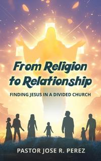 From Religion to Relationship