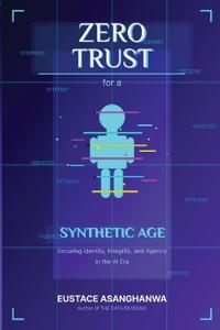Bokomslag for "ZERO TRUST for a SYNTHETIC AGE"