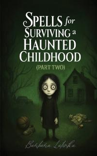 Spells for Surviving a Haunted Childhood