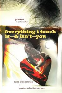 Everything I Touch Is-& Isn't-You