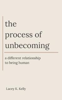 The Process of Unbecoming
