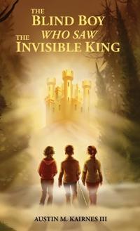 The Blind Boy Who Saw The Invisible King