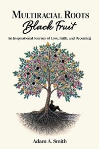 Multiracial Roots, Black Fruit