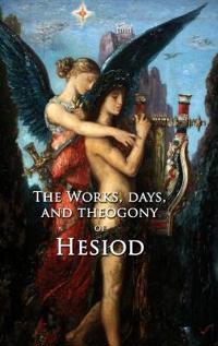 The Works, Days, and Theogony of Hesiod