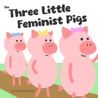The Three Little Feminist Pigs