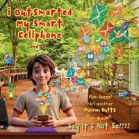 i Outsmarted my Smart Cellphone