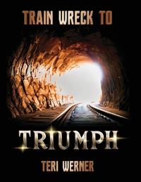 Train Wreck to Triumph