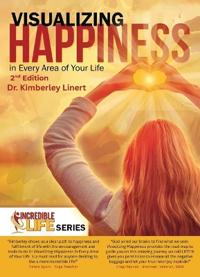 Visualizing Happiness In Every Area of Your Life (Second Edition)