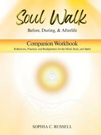 SOUL WALK Before, During, and Afterlife