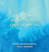 Slow Down and Let the Island Catch Up With You