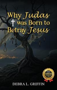 Bokomslag for "Why Judas was Born to Betray Jesus"