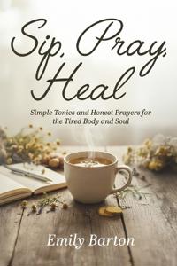 SIP, PRAY, HEAL